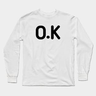 Ok Long Sleeve T-Shirt